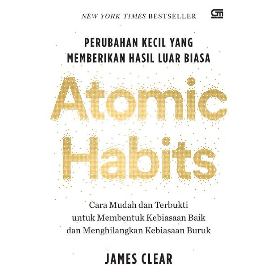 Atomic Habits Perubahan Kecil Yang Memberikan Hasil Luar Biasa 7499