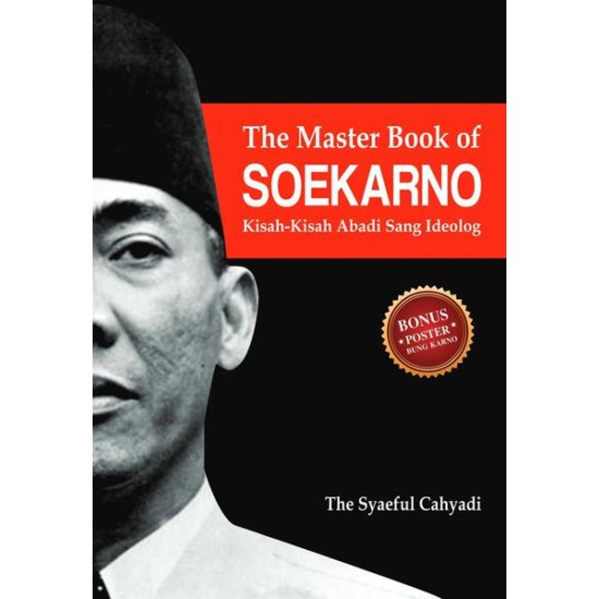 The Master Book Of Soekarno: Kisah-Kisah Abadi Sang Ideolog