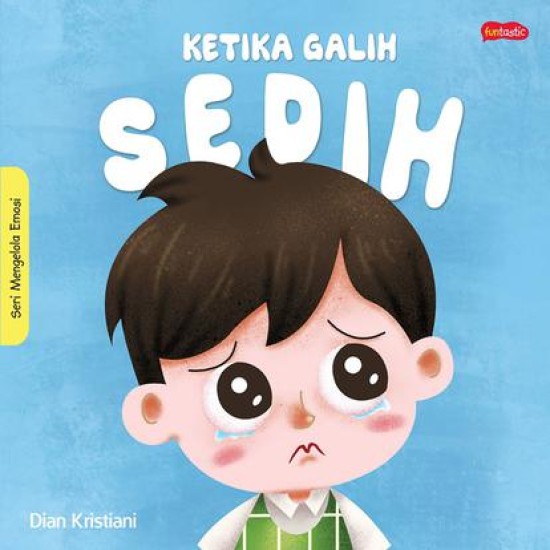 Seri Mengelola Emosi : Ketika Galih Sedih