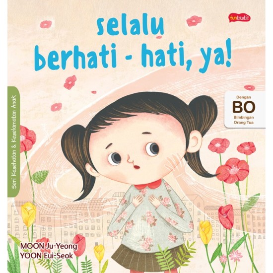 Seri Kesehatan & Keselamatan Diri Anak : Selalu Berhati-hati, ya!