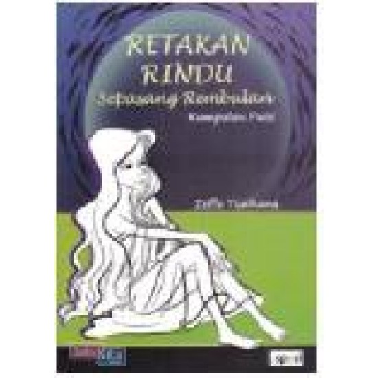 Retakan Rindu Sepasang Rembulan : Kumpulan Puisi