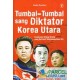 Tumbal-Tumbal Sang Diktator Korea Utara