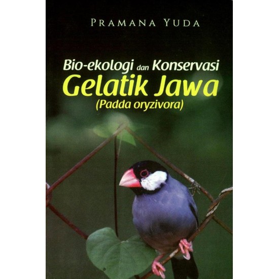 Bio-Ekologi Dan Konservasi Gelatik Jawa ( Padda Oryzivora )