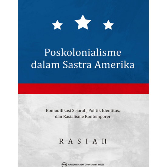 Poskolonialisme dalam Sastra Amerika: Komodifikasi Sejarah Politik Identitias dan Rasialisme Kontemporer