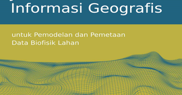 Aplikasi Penginderaan Jauh Dan Sistem Informasi Geografis Untuk Pemodelan Dan Pemetaan Data 8860