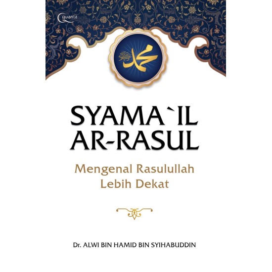 Syamail Ar-Rasul Mengenal Rasulullah Lebih Dekat