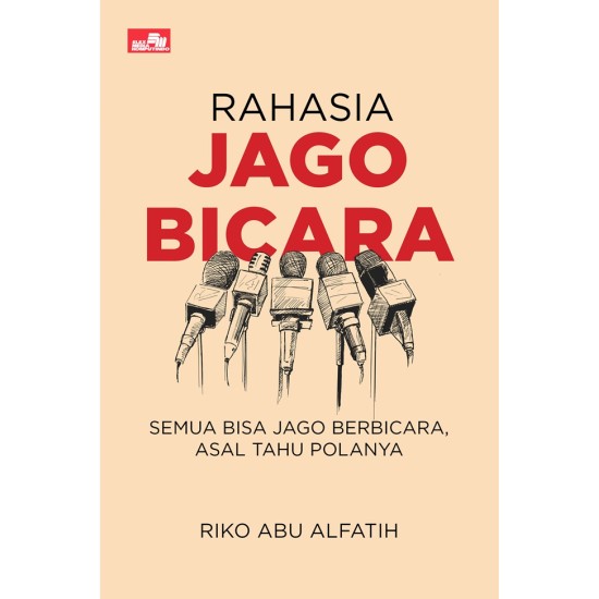 Rahasia Jago Bicara: Semua Bisa Jago Berbicara, Asal Tahu Polanya