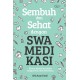 Sembuh dan Sehat dangan Swamedikasi (Ikhtiar Mudah Saat Sakit dengan Obat-obat Sederhana)