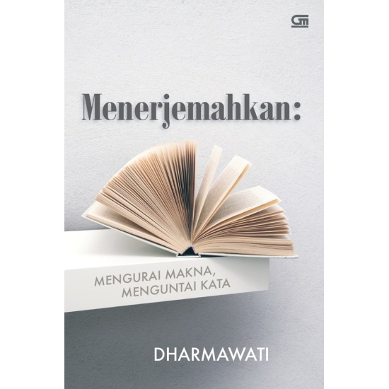 MENERJEMAHKAN: MENGURAI MAKNA, MENGUNTAI KATA