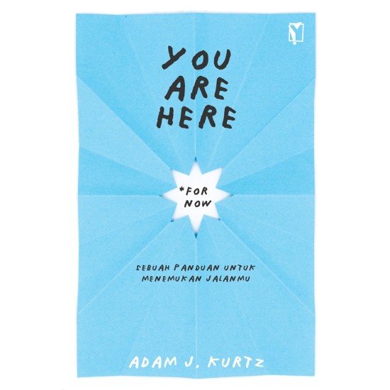 You Are Here (For Now): Sebuah Panduan untuk Menemukan Jalanmu