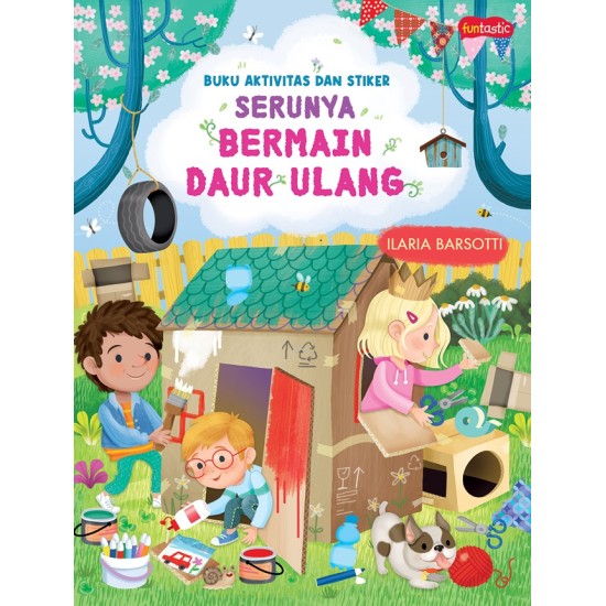 BUKU AKTIVITAS DAN STIKER: SERUNYA BERMAIN DAUR ULANG