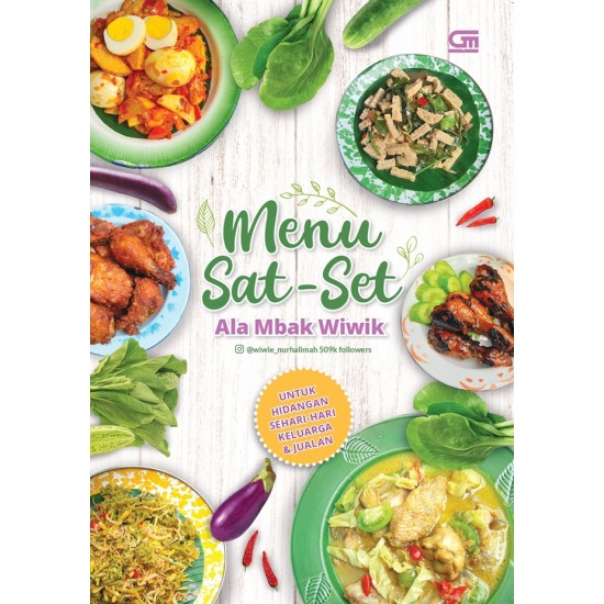 Menu Sat-Set ala Mbak Wiwiek untuk Hidangan Sehari-hari Keluarga & Jualan