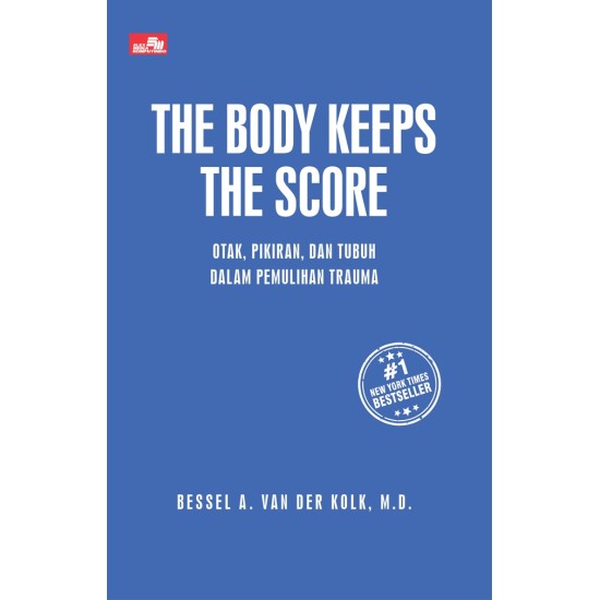 THE BODY KEEPS THE SCORE Otak, Pikiran, dan Tubuh dalam Pemulihan Trauma