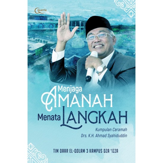 Menjaga Amanah Menata Langkah; Kumpulan Ceramah Drs. K.H. Ahmad Syahiduddin