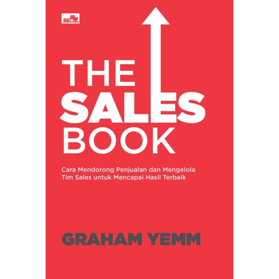 The Sales Book: Cara Mendorong Penjualan dan Mengelola Tim Sales untuk Mencapai Hasil Terbaik