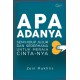 APA ADANYA: SENI HIDUP JUJUR DAN SEDERHANA UNTUK MERAIH CINTA-NYA