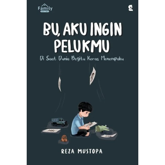 Bu, Aku Ingin Pelukmu : Disaat Dunia Begitu Keras Menempaku