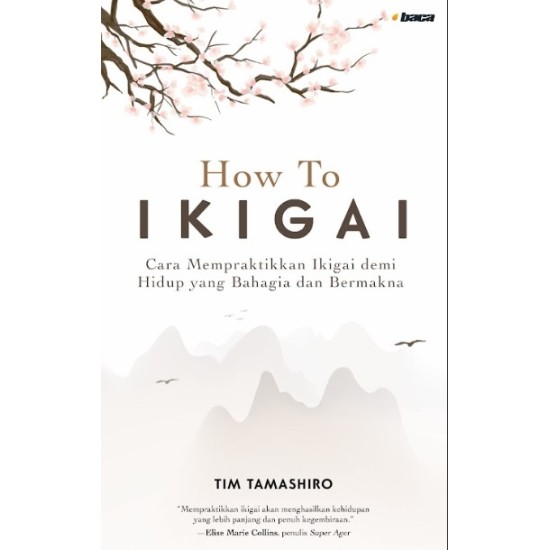 How to Ikigai: Cara Mempraktikkan Ikigai demi Hidup yang  Bahagia dan Bermakna - Bonus Bookmark