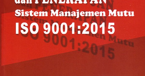 Perkembangan Dan Penerapan Sistem Manajemen Mutu Iso 9001 : 2015