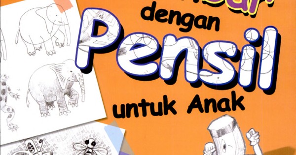 Panduan Dasar Menggambar Dengan Pensil Untuk Anak