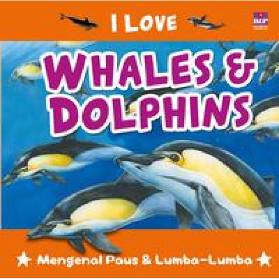 Seri I Love : Whales & Dolphins