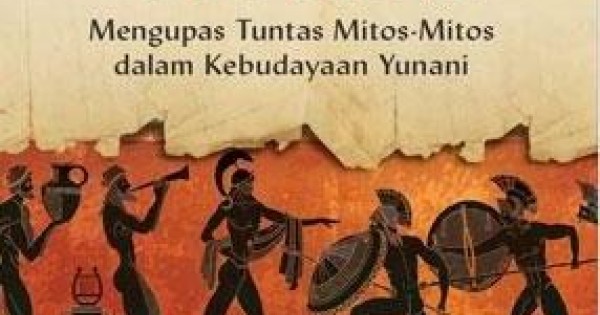 Mitologi Yunani, Mengupas Tuntas Mitos-mitos Dalam Kebudayaan Yunani