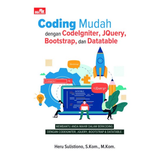 Coding Mudah dengan CodeIgniter, JQuery, Bootstrap, dan Datatable