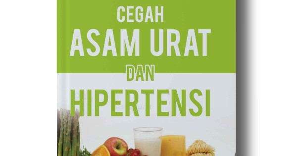 Diam Diam Mematikan Cegah Asam Urat Dan Hipertensi 6123