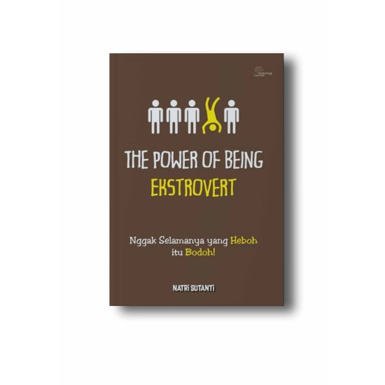 The Power Of Being Ekstrovert : Nggak Semuanya Yang Heboh Itu Bodoh !