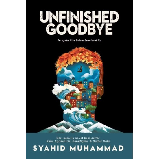 Unfinished Goodbye: Ternyata Kita Belum Seselesai Itu